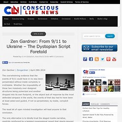 Zen Gardner: From 9/11 to Ukraine – The Dystopian Script Foretold