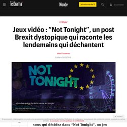 Jeux vidéo : “Not Tonight”, un post Brexit dystopique qui raconte les lendemains qui déchantent - Le monde bouge