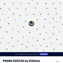 PRAWA DZIECKA by Elżbieta Dąbrowska by edabrowska11 on Genially