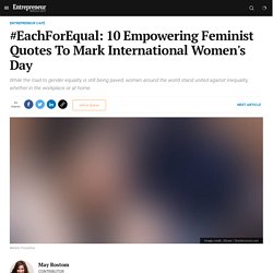 #EachForEqual: 10 Empowering Feminist Quotes To Mark International Women's Day