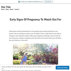 Early Signs Of Pregnancy To Watch Out For