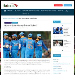 Tips For How to Earn Money from Cricket?