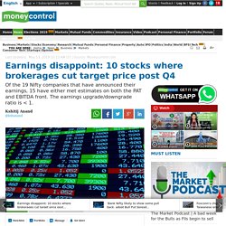Earnings disappoint: 10 stocks where brokerages cut target price post Q4