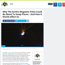 Why The Earth’s Magnetic Poles Could Be About To Swap Places – And How It Would affect Us