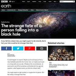 Earth - The strange fate of a person falling into a black hole