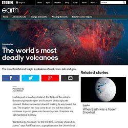 Earth - The world's most deadly volcanoes