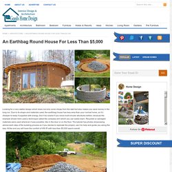 An Earthbag Round House For Less Than $5,000
