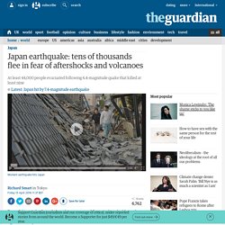 Japan earthquake: thousands flee amid concerns over volcanoes and aftershocks