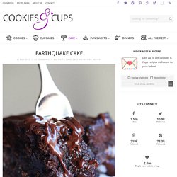 Earthquake Cake - Cookies and Cups