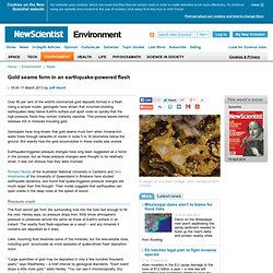 Gold seams form in an earthquake-powered flash - environment - 17 March 2013
