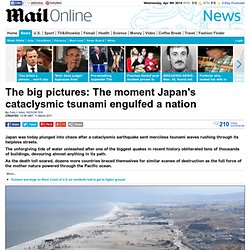 Japan earthquake and tsunami: The moment mother nature engulfed a nation