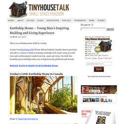 Earthship Home - Young Man's Inspiring Building and Living Experience