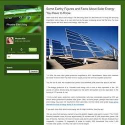 Some Earthy Figures and Facts About Solar Energy You Have to Know - Phoebe-Elle's blog