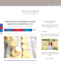 The Easiest Homemade Lotion Bars with Essential Oils - Our Oily House