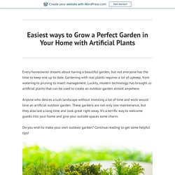 Easiest ways to Grow a Perfect Garden in Your Home with Artificial Plants