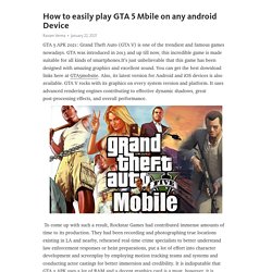 How to easily play GTA 5 Mbile on any android Device – Telegraph