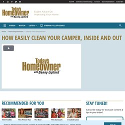 How Easily Clean Your Camper, Inside and Out