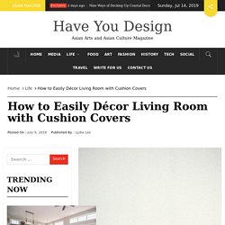 How to Easily Décor Living Room with Cushion Covers - Have You Design