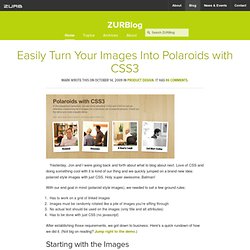 Easily Turn Your Images Into Polaroids with CSS3 by ZURB