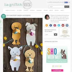 DIY Easter Candy Huggers - Lia Griffith