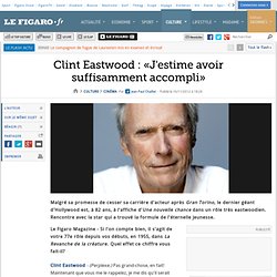 Cinéma : Clint Eastwood : «J'estime avoir suffisamment accompli»