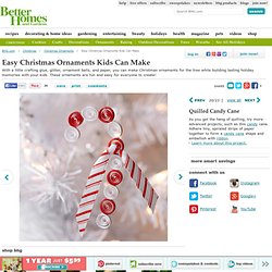 Easy Christmas Ornaments Kids Can Make from Better Homes and Gardens