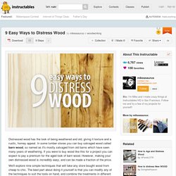 9 Easy Ways to Distress Wood: 9 Steps (with Pictures)