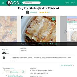 Easy Enchiladas Beef Or Chicken) Recipe - Food.com - 29884