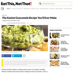 The Easiest Guacamole Recipe You'll Ever Make