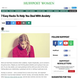 7 Easy Hacks To Help You Deal With Anxiety