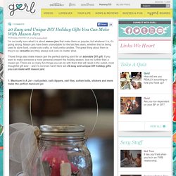 20 Easy DIY Holiday Gift Ideas You Can Make With Mason Jars