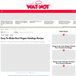 Easy To Make Best Vegan Hotdogs Recipe