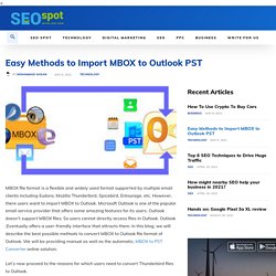 Easy Methods to Import MBOX to Outlook PST - The Seo Spot Blog