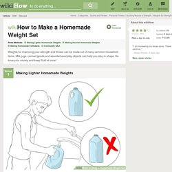 3 Easy Ways to Make a Homemade Weight Set