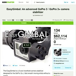 EasyGimbal: An advanced GoPro 3 camera stabilizer by Cordvision LLC