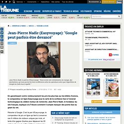 Jean-Pierre Nadir (Easyvoyage): "Google peut parfois être devancé"