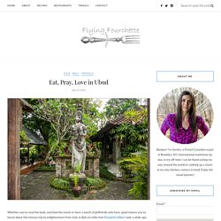Eat, Pray, Love in Ubud, Bali