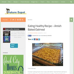 Eating Healthy Recipe ~ Amish Baked Oatmeal