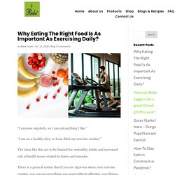 Why Eating The Right Food Is As Important As Exercising Daily?