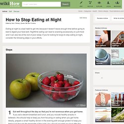 How to Stop Eating at Night: 7 steps (with pictures)