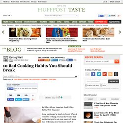 EatingWell: 10 Bad Cooking Habits You Should Break