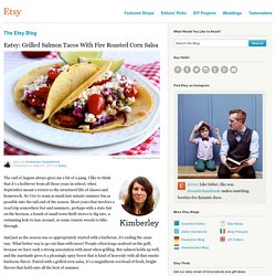 Grilled Salmon Tacos With Fire Roasted Corn Salsa | The Etsy Blog