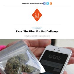 Eaze: The Uber For Pot Delivery