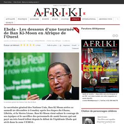 Ebola - Les dessous d’une tournée de Ban Ki-Moon en Afrique de l’Ouest