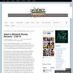 Adam's (Belated) Weekly Reviews - 3/20/13