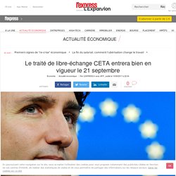 Le traité de libre-échange CETA entrera bien en vigueur le 21 septembre