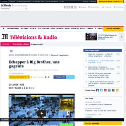 Echapper à Big Brother, une gageure
