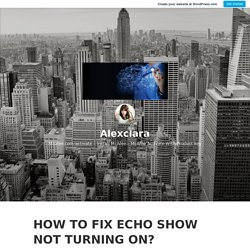 HOW TO FIX ECHO SHOW NOT TURNING ON? – Alexclara