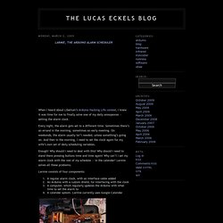The Lucas Eckels Blog » Larmie, the Arduino Alarm Scheduler