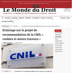 Eclairage sur le projet de recommandation de la CNIL « cookies et autres trac...